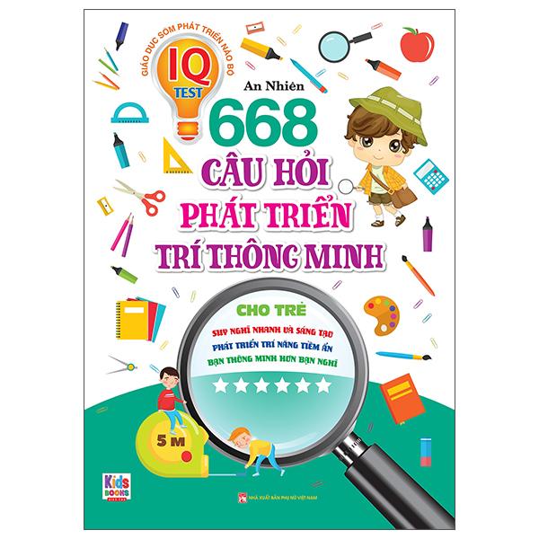 668 Câu Hỏi Phát Triển Trí Thông Minh Cho Trẻ - Tập 6