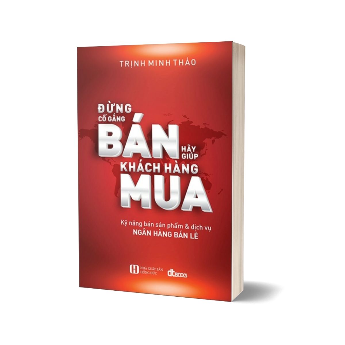 Combo Đừng Cố Gắng Bán - Hãy Giúp Khách Hàng Mua + Nói Sao Cho Khách Hàng Thích - Bán Sao Cho Khách Hàng Mua