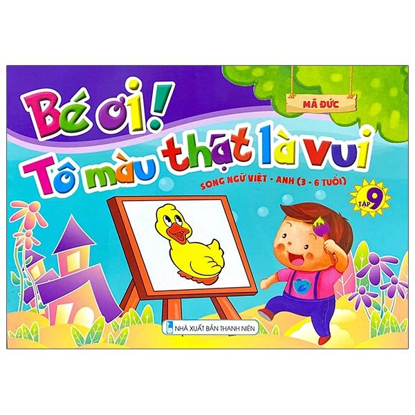 Bé Ơi! Tô Màu Thật Là Vui - Song Ngữ Việt - Anh - Tập 9