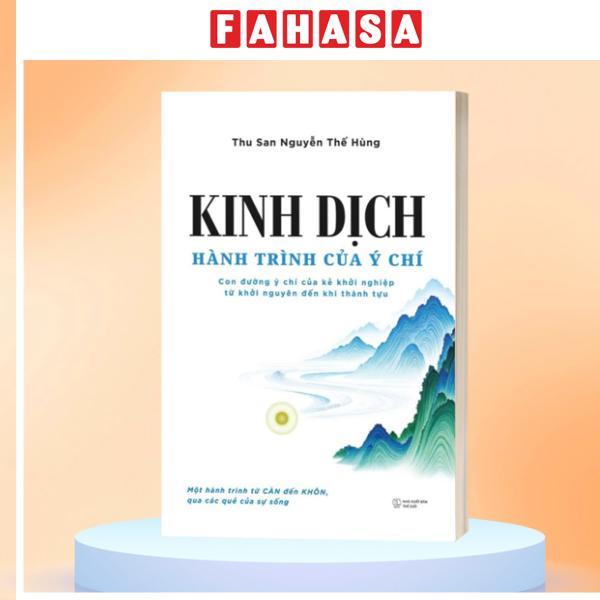 Sách - Kinh Dịch - Hành Trình Của Ý Chí - Con Đường Ý Chí Của Kẻ Khởi Nghiệp Từ Khởi Nguyên Đến Khi Thành Tựu