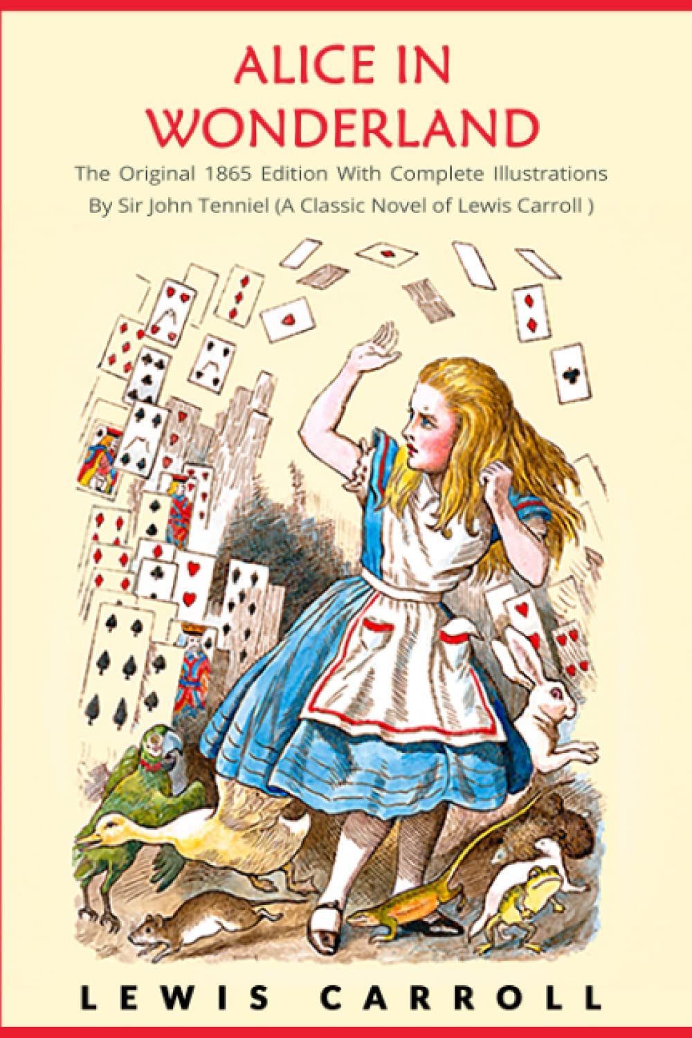 Alice in Wonderland: The Original 1865 Edition With Complete Illustrations By Sir John Tenniel