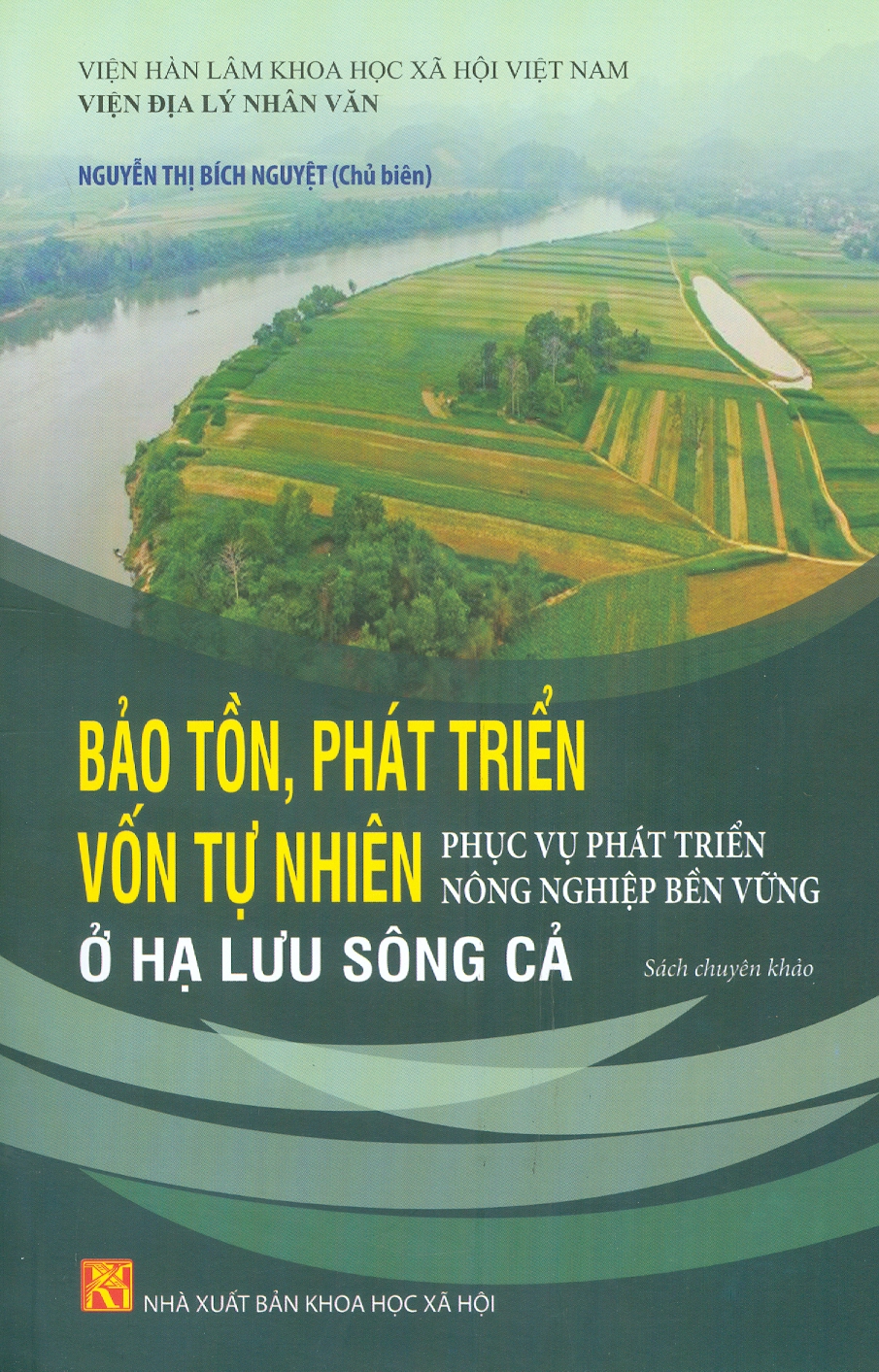 Bảo Tồn, Phát Triển Vốn Tự Nhiên Phục Vụ Phát Triển Nông Nghiệp Bền Vững Ở Hạ Lưu Sông Cả (Sách Chuyên Khảo)