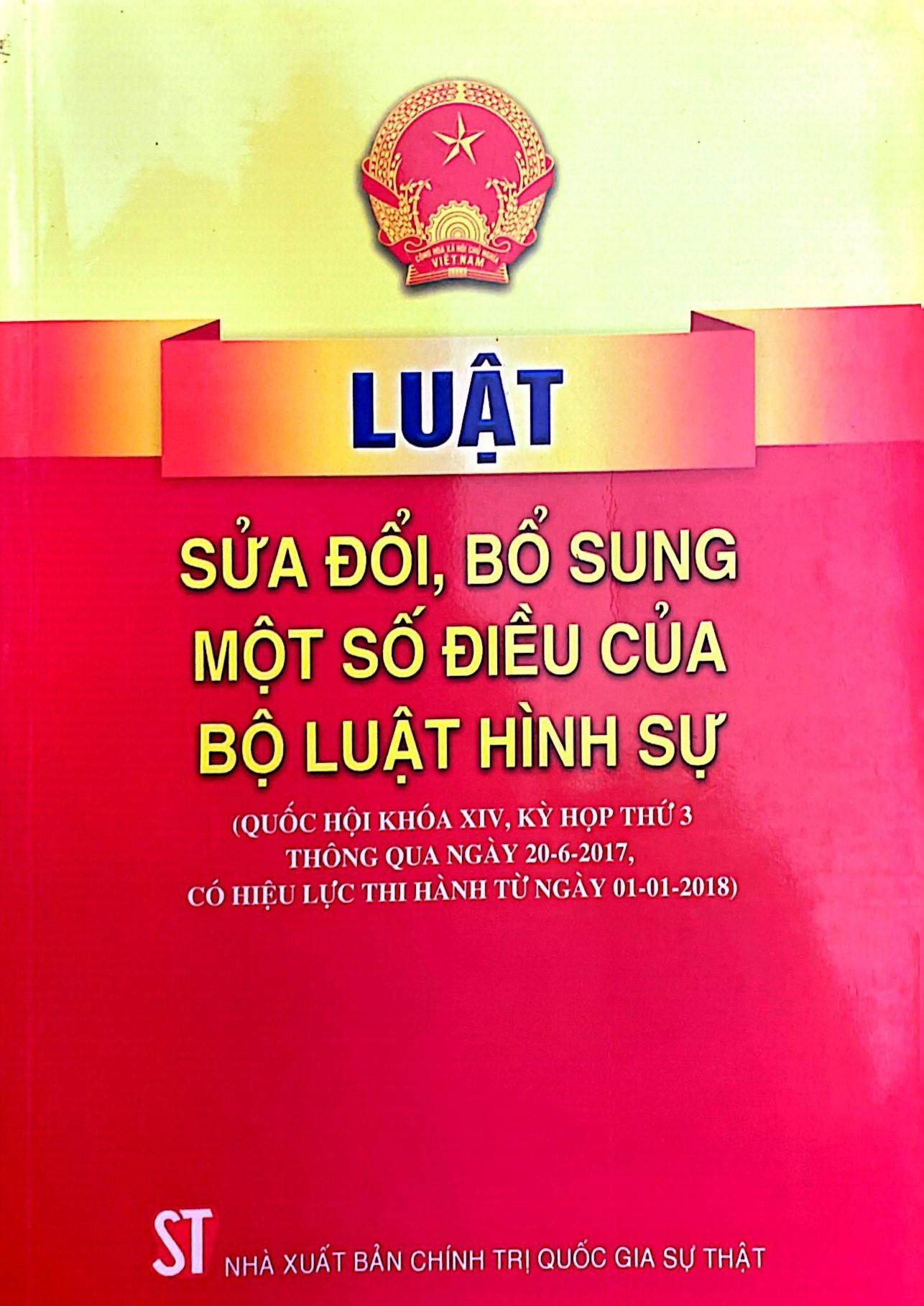 Luật Sửa đổi, bổ sung một số điều của Bộ luật hình sự (Quốc hội khóa XIV, kỳ họp thứ 3 thông qua ngày 20-06-2017, có hiệu lực thi hành từ ngày 01-01-2018)