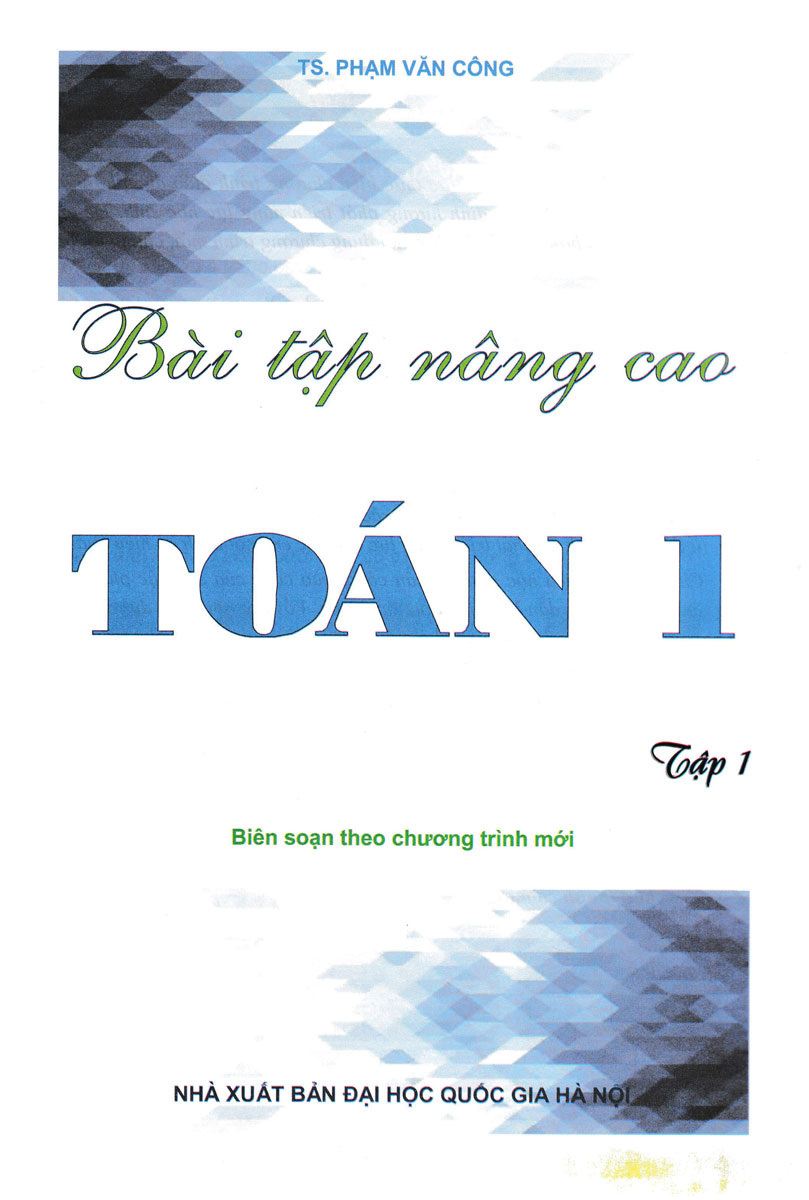 Bài Tập Nâng Cao Toán 1 - Tập 1 (Biên Soạn Theo Chương Trình Mới)