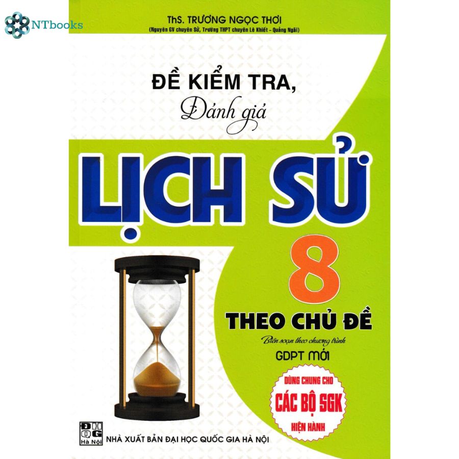 Sách Đề Kiểm Tra, Đánh Giá Lịch Sử 8 Theo Chủ Đề