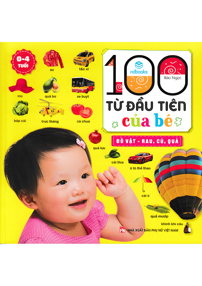 100 Từ Đầu Tiên Của Bé: Đồ Vật - Rau, Củ, Quả - Bìa Mềm (ND)