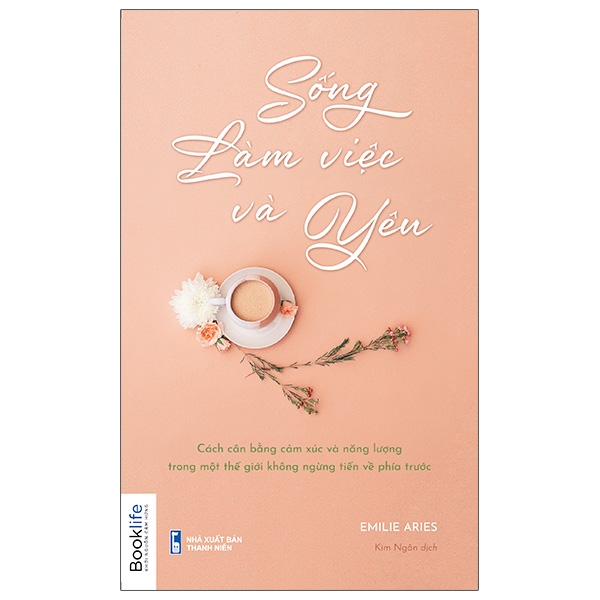 Sống, Làm Việc Và Yêu - Emilie Aries
