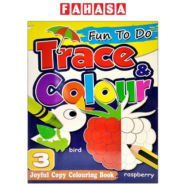 Fun To Do Trace &amp; Colours Book 3