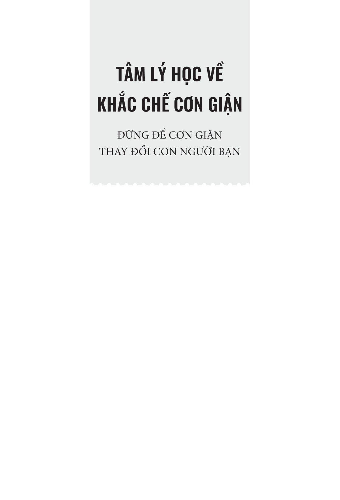 Tâm Lý Học Về Khắc Chế Cơn Giận - Đừng Để Cơn Giận Thay Đổi Con Người Bạn