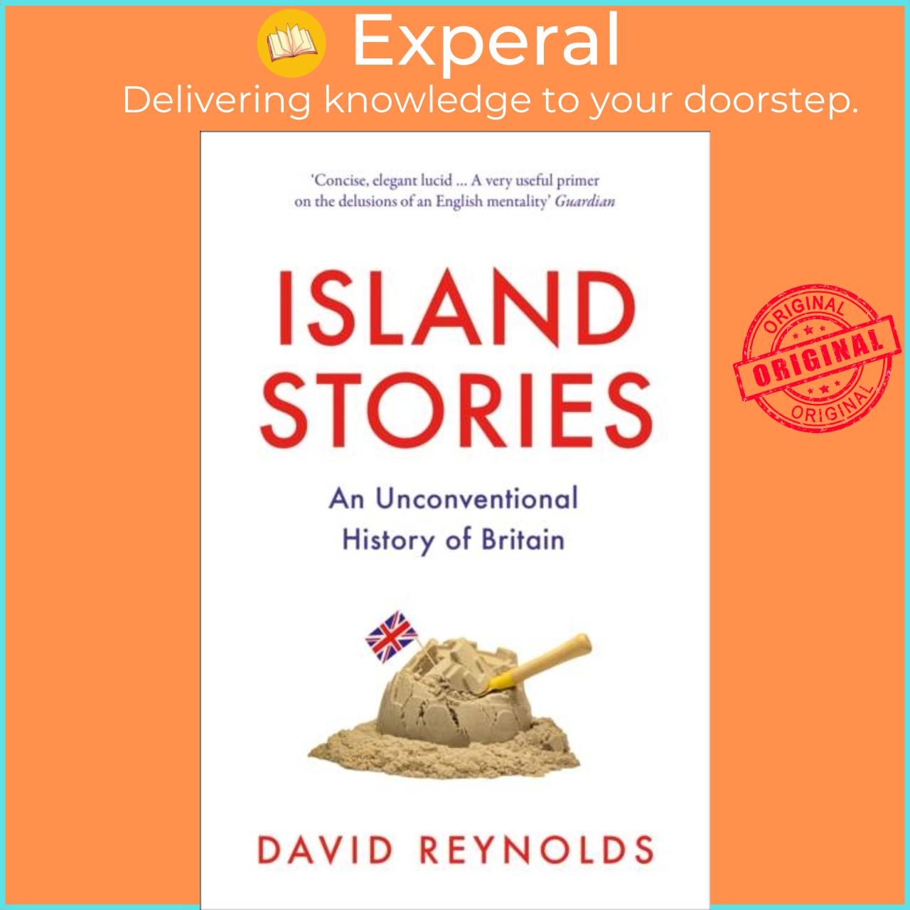Sách - Island Stories - An Unconventional History of Britain by David Reynolds (UK edition, paperback)