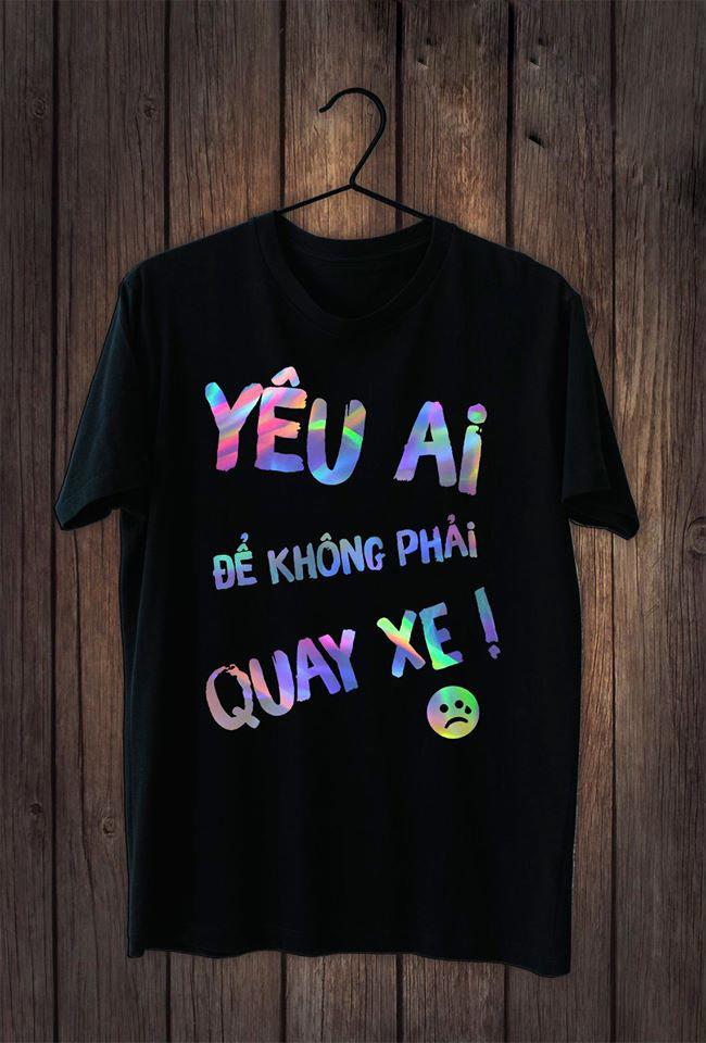 Áo Thun Nữ Phản Quang 7 Màu In  Chữ Yêu Ai Để Khỏi Quay Xe, Áo Uninsex, Size rộng,  Size lớn, Size Nhỏ, Tay ngắn, Cổ Tròn, Áo nữ size lớn, Có Áo Thun Size 2XL, 3XL, 4XL, XXL, XXXL, XXXXL