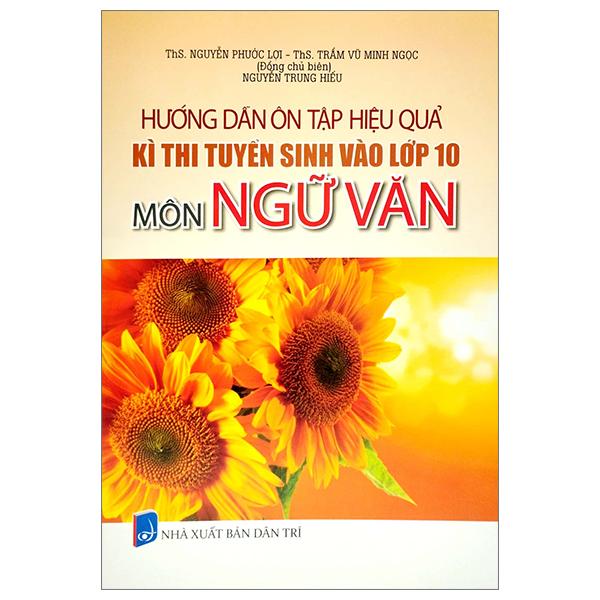 Hướng Dẫn Ôn Tập Hiệu Quả Kì Thi Tuyển Sinh Vào Lớp 10 - Môn Ngữ Văn