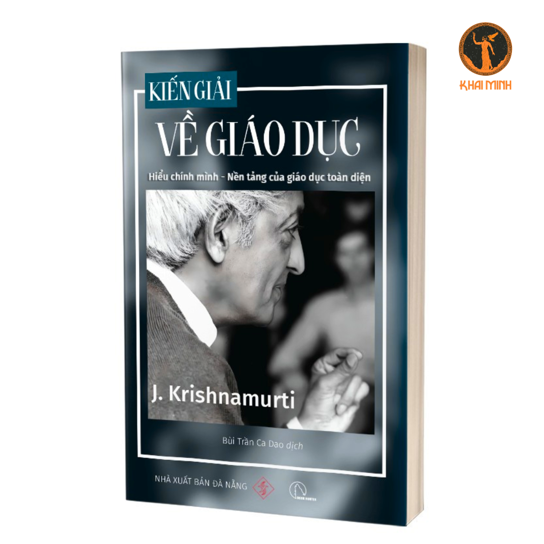 KIẾN GIẢI VỀ GIÁO DỤC - J.Krishnamurti - Bùi Trần Ca Dao dịch (bìa mềm)