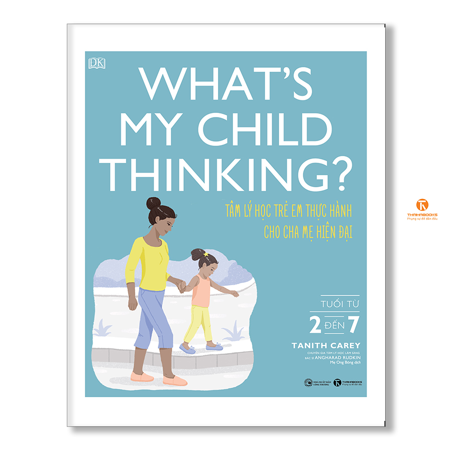 What’s my child thinking? Tâm lý học trẻ em thực hành cho cha mẹ hiện đại (từ 2 đến 7 tuổi)