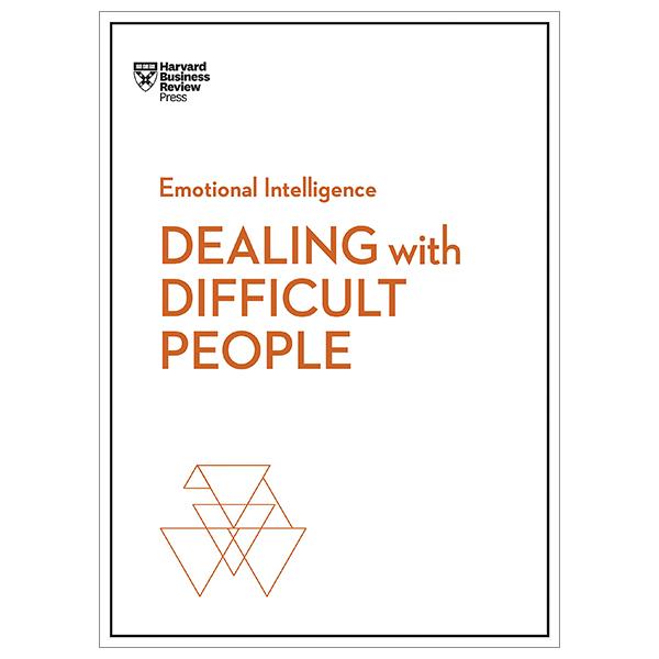 Dealing With Difficult People (HBR Emotional Intelligence Series)