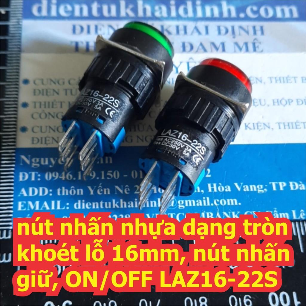 Nút nhấn nhựa dạng tròn khoét lỗ 16mm, nút nhấn giữ, ON/OFF LAZ16-22S màu đỏ / xanh lá kde6771