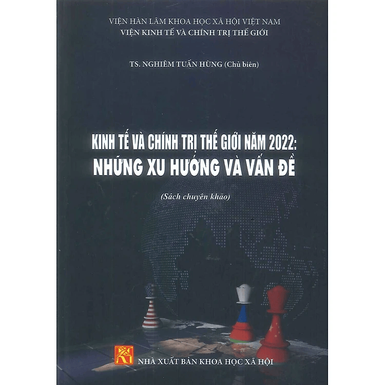 Sách - Kinh Tế Và Chính Trị Thế Giới Năm 2022: Những Xu Hướng Và Vấn Đề (Sách chuyên khảo)