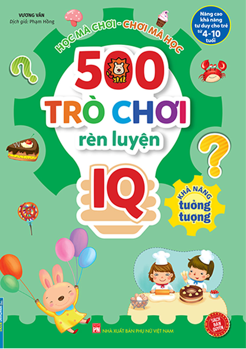 500 Trò Chơi Rèn Luyện IQ (4-10 Tuổi) - Khả Năng Tưởng Tượng _MT