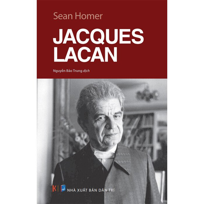 Jacques Lacan - Sean Homer - Nguyễn Bảo Trung dịch - (bìa mềm)