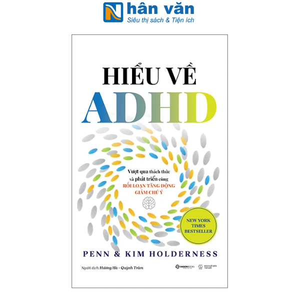 Sách - Hiểu Về ADHD - Vượt Qua Thách Thức Và Phát Triển Cùng Rối Loạn Tăng Động Giảm Chú Ý
