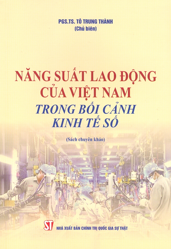 Năng Suất Lao Động Của Việt Nam Trong Bối Cảnh Kinh Tế Số (Sách Chuyên Khảo)