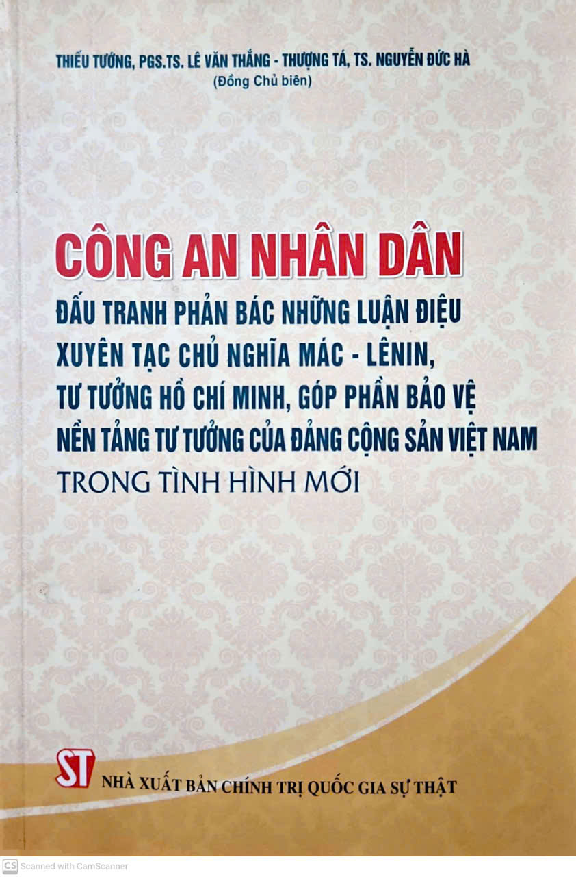 Công an nhân dân đấu tranh phản bác những luận điệu xuyên tạc chủ nghĩa Mác – Lênin, tư tưởng Hồ Chí Minh, góp phần bảo vệ nền tảng tư tưởng của Đảng Cộng sản Việt Nam trong tình hình mới