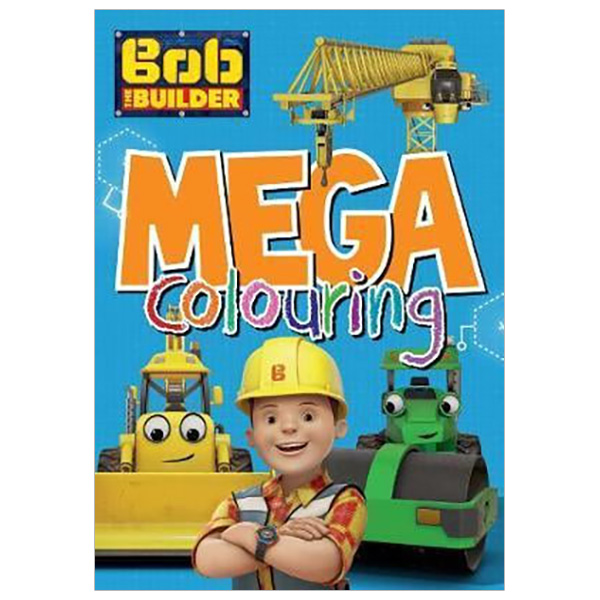 Bob The Builder Mega Colouring
