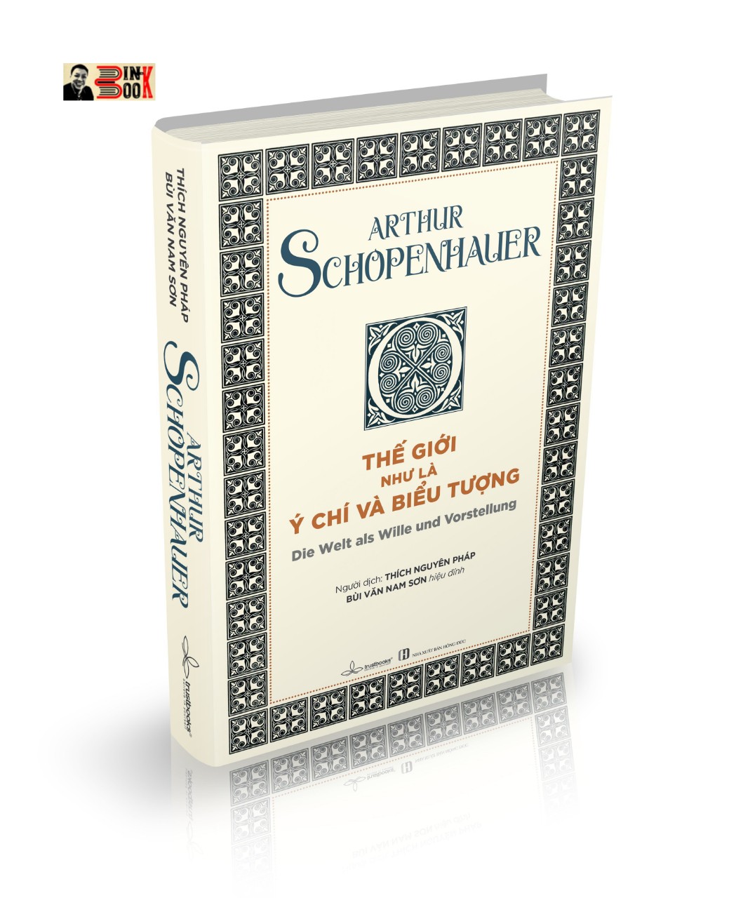 (Bìa cứng) THẾ GIỚI NHƯ LÀ Ý CHÍ VÀ BIỂU TƯỢNG – Schopenhauer – Thích Nguyên Pháp dịch – TrustBooks - NXB Hồng Đức