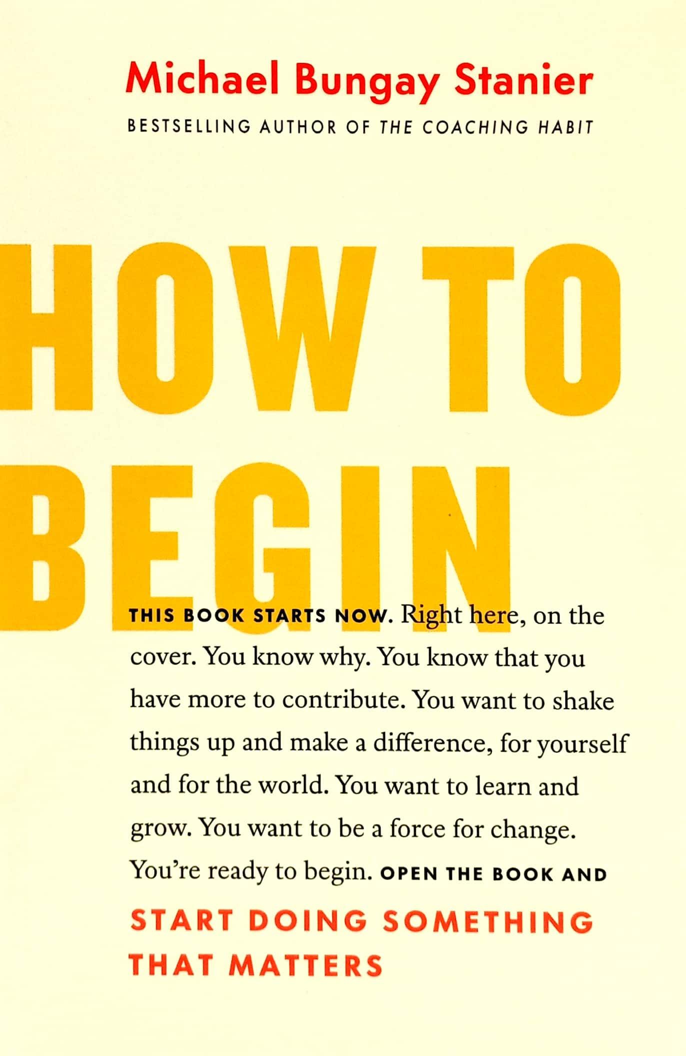 How To Begin: Start Doing Something That Matters