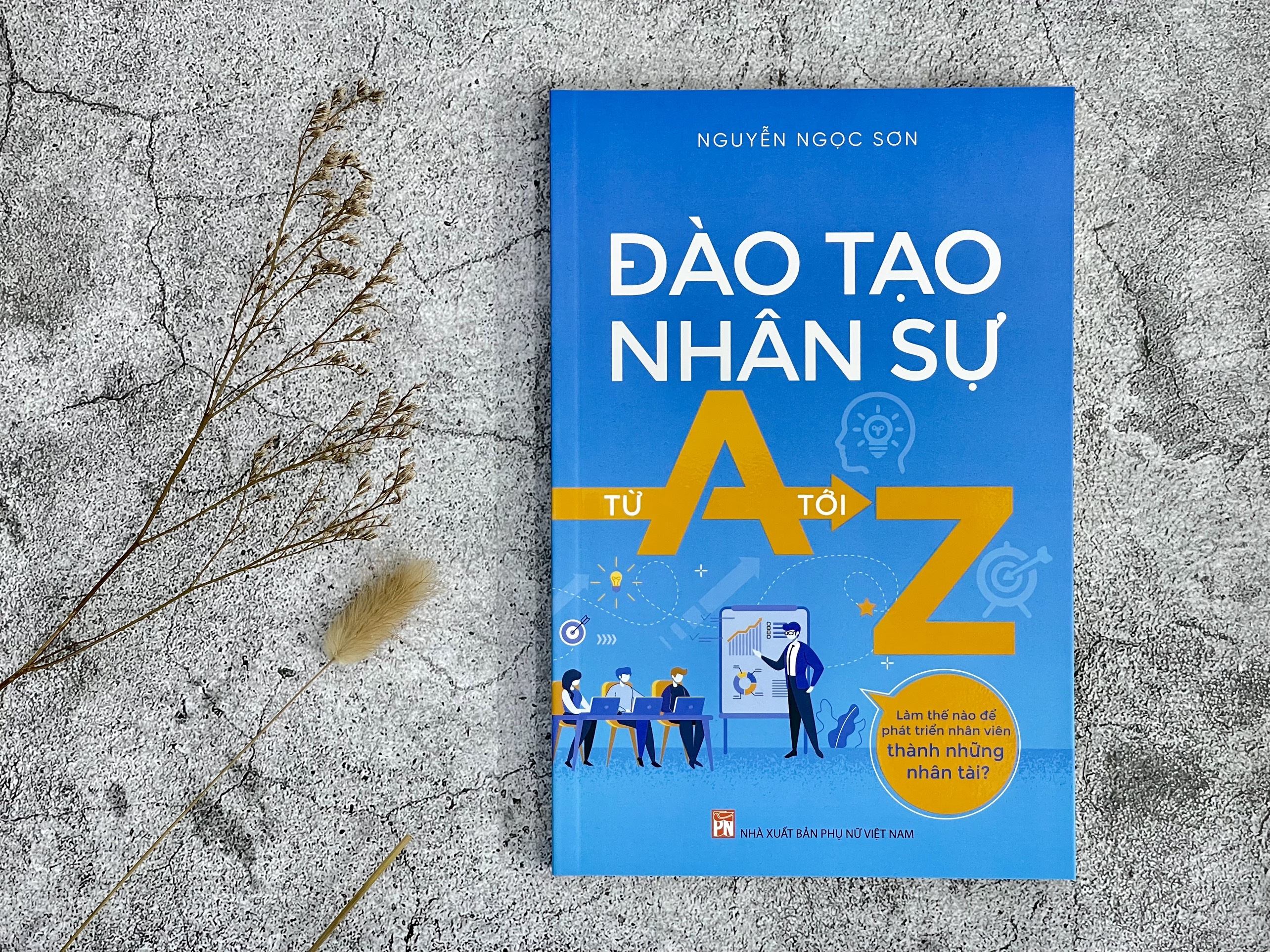 Đào Tạo Nhân Sự Từ A Tới Z - Làm thế nào để phát triển nhân viên thành những nhân tài?