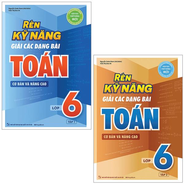 Combo Sách Rèn Kỹ Năng Giải Các Dạng Bài Toán Cơ Bản Và Nâng Cao Lớp 6 Tập 1  2 Bộ 2 Cuốn