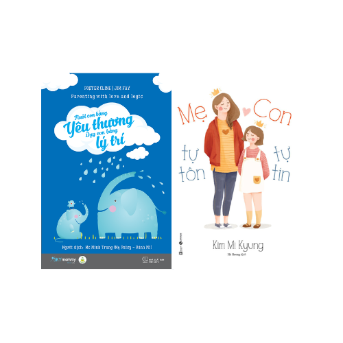 Combo 2 cuốn Nuôi Dạy Trẻ: Nuôi Con Bằng Yêu Thương - Dạy Con Bằng Lý Trí + Mẹ Tự Tôn, Con Tự Tin