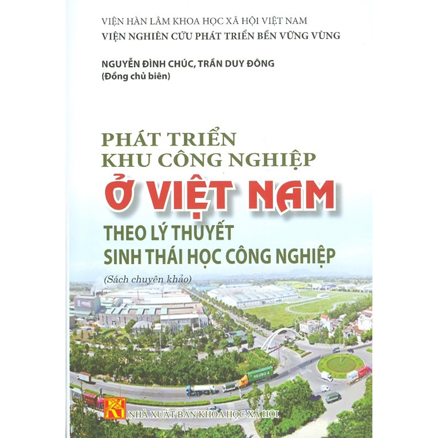 Phát Triển Khu Công Nghiệp Ở Việt Nam Theo Lý Thuyết Sinh Thái Học Công Nghiệp (Sách Chuyên Khảo)