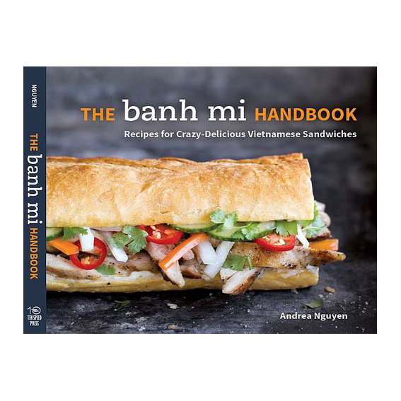 The Banh Mi Handbook : Recipes for Crazy-Delicious Vietnamese Sandwiches. ISBN: 9781607745334