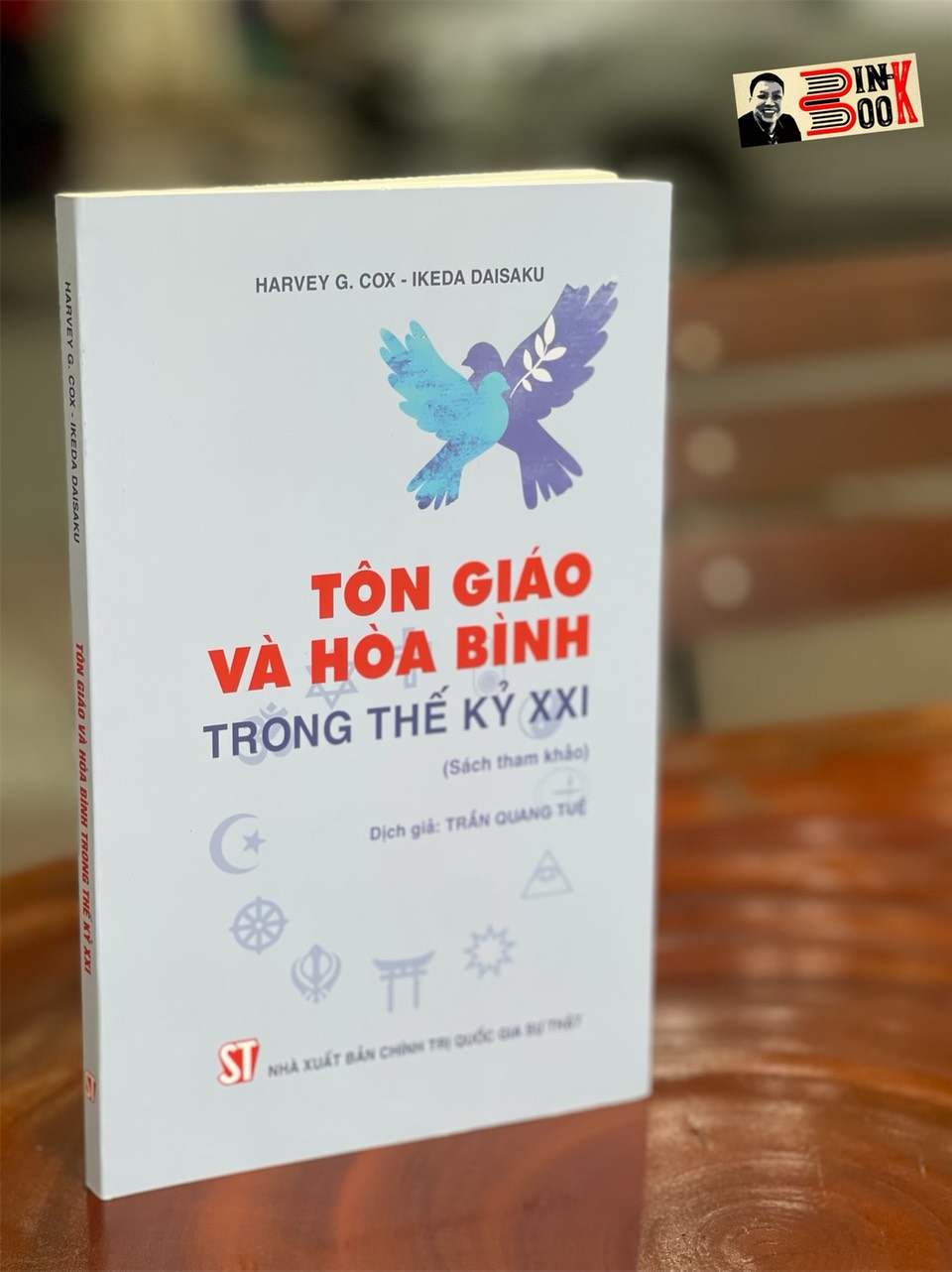 TÔN GIÁO VÀ HÒA BÌNH TRONG THẾ KÝ XXI - Harvey G.Cox – Ikeda Daisaku - NXB Chính trị Quốc gia Sự thật