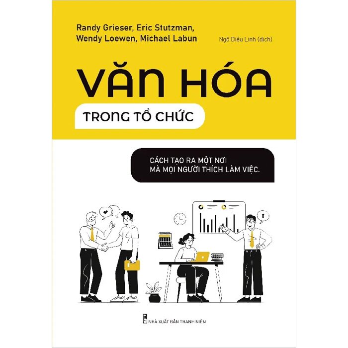 Văn Hóa Trong Tổ Chức - Cách Tạo Ra Một Nơi Mà Mọi Người Thích Làm Việc - ML