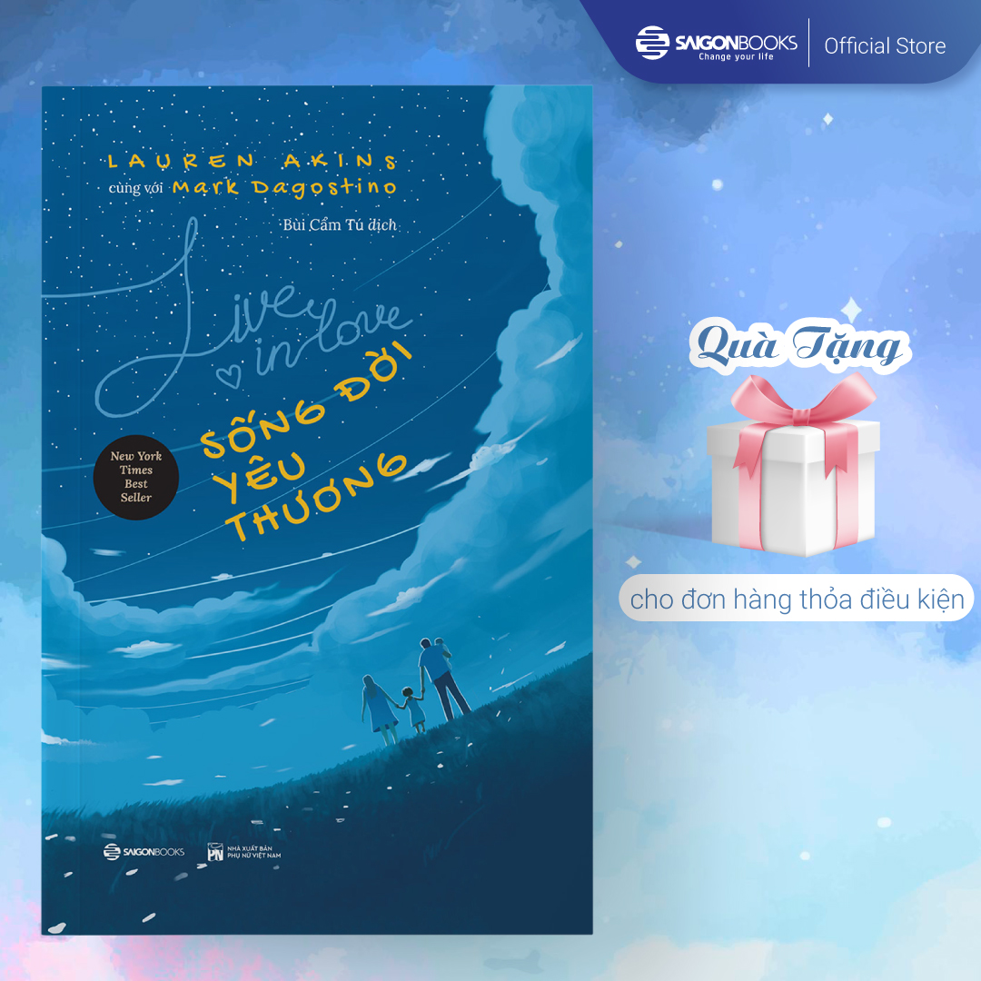 Sống đời yêu thương - Tác giả Lauren Akins , Mark Dagostino