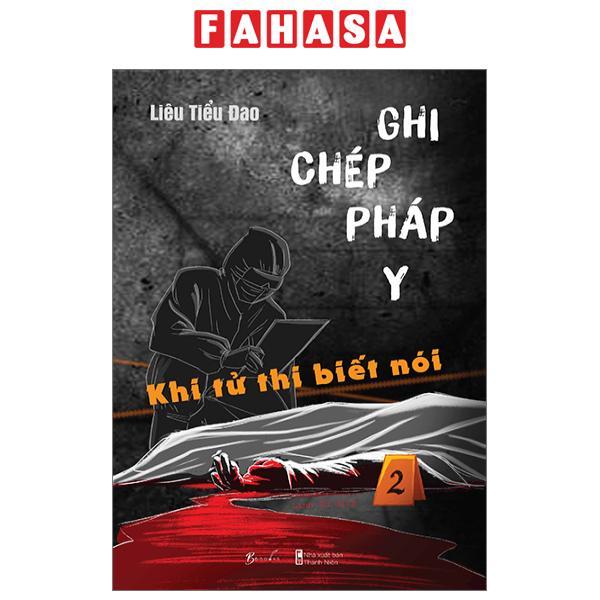 Ghi Chép Pháp Y - Tập 2 - Khi Tử Thi Biết Nói