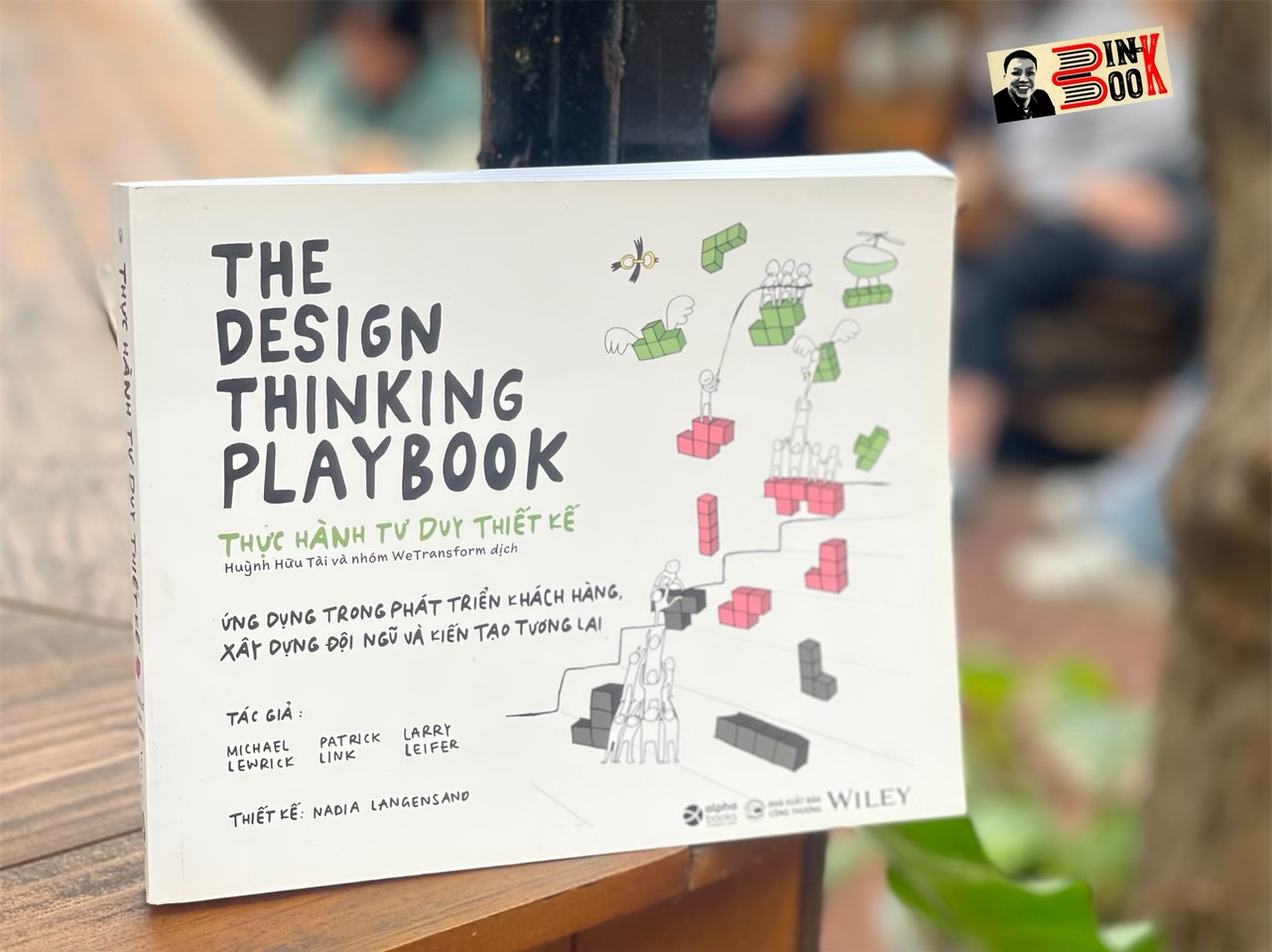 THE DESIGN THINKING PLAYBOOK - THỰC HÀNH TƯ DUY THIẾT KẾ  - Michael Patrick Larry, Lewrick Link Leifer - Huỳnh Hữu Tài, Wetransform dịch - Alphabooks -Nhà Xuất Bản Công Thương