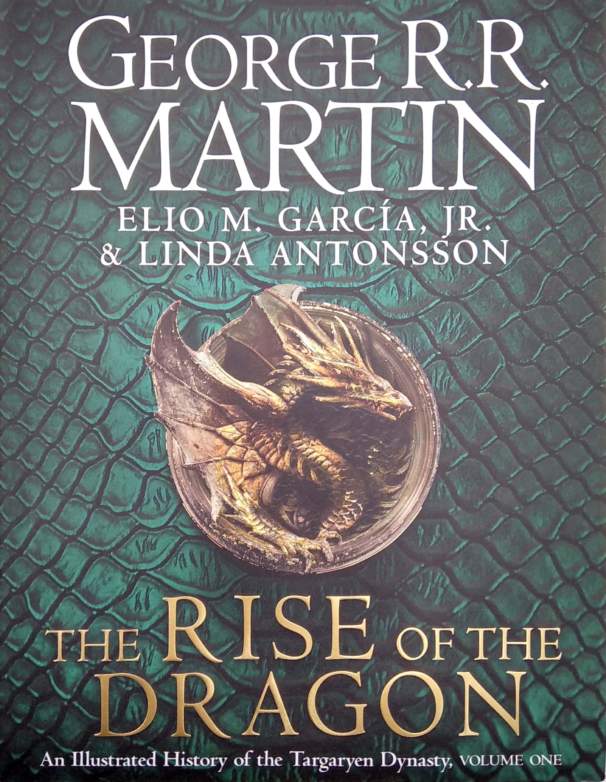 The Rise Of The Dragon : An Illustrated History Of The Targaryen Dynasty