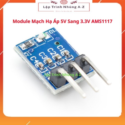 [Lập Trình Nhúng A-Z][118] Module Mạch Hạ Áp 5V Sang 3.3V AMS1117