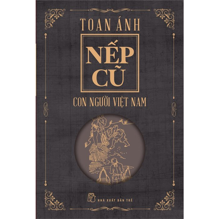 (Bộ 4 Cuốn) NẾP CŨ (gồm: Con Người Việt Nam - Hội Hè Đình Đám - Làng Xóm Việt Nam - Tín Ngưỡng Việt Nam) - Toan Ánh - (bìa mềm)