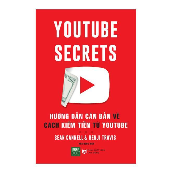 Sách - Youtube Secrets Hướng dẫn căn bản về cách kiếm tiền từ Youtube - 1980Books