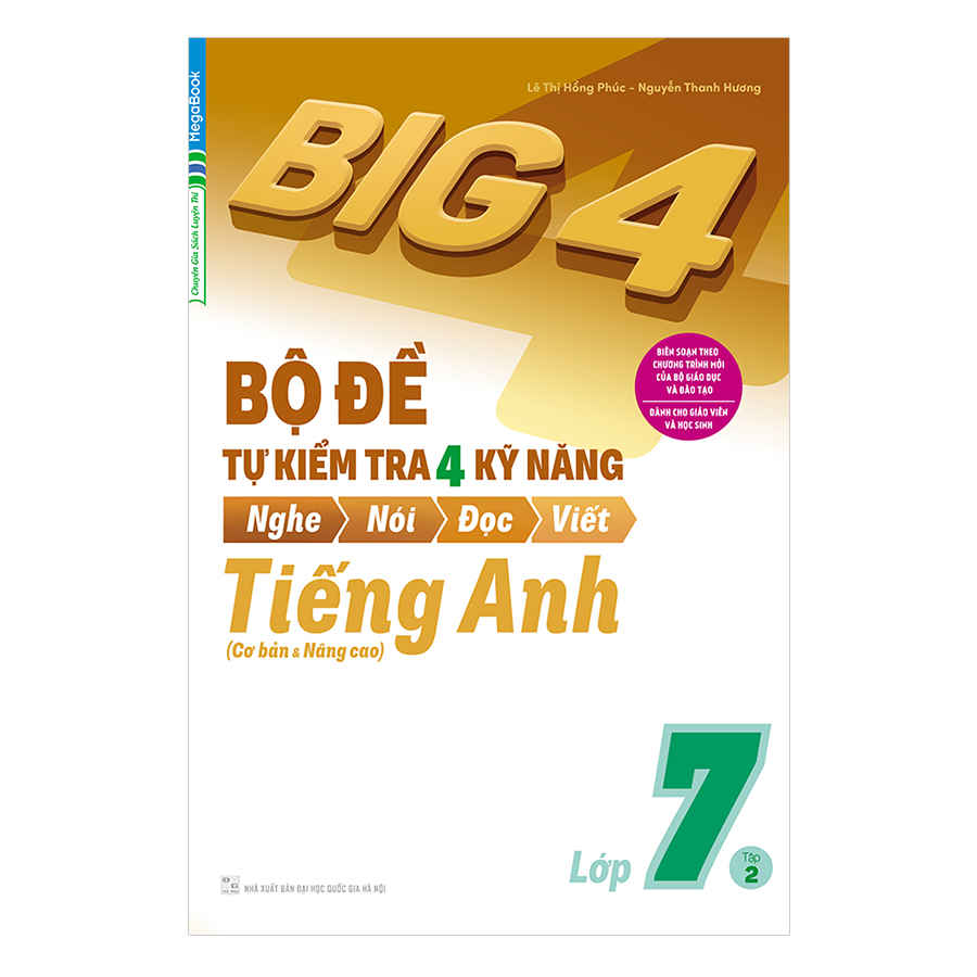 Big 4 Bộ Đề Tự Kiểm Tra 4 Kỹ Năng Nghe - Nói - Đọc - Viết (Cơ Bản Và Nâng Cao) Tiếng Anh Lớp 7 Tập 2