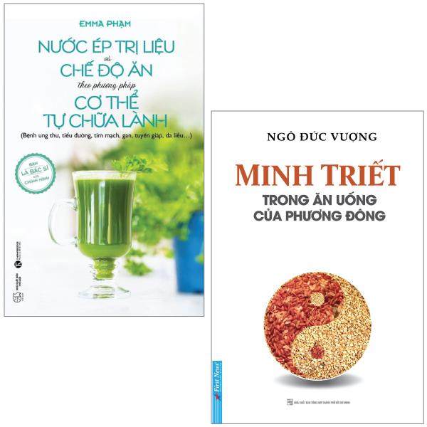 Combo Sách Minh Triết Trong Ăn Uống Của Phương Đông + Nước Ép Trị Liệu Và Chế Độ Ăn Theo Phương Pháp Cơ Thể Tự Chữa Lành