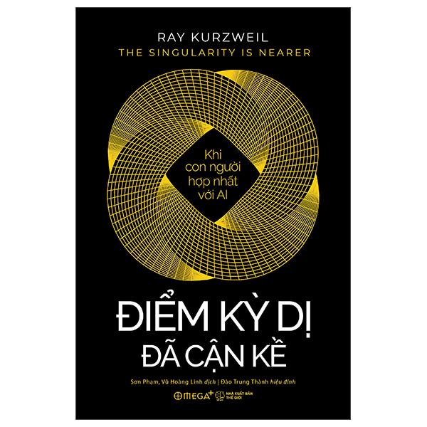Sách - He Singularity Is Nearer - Điểm Kỳ Dị Đã Cận Kề - Khi Con Người Hợp Nhất Với AI