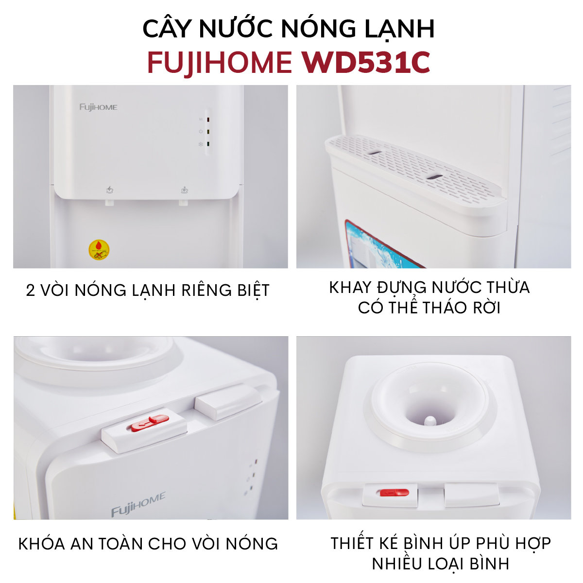 [Nhập XMAS2150K giảm 50K] Cây nước nóng lạnh FUJIHOME WD531C, làm lạnh Block cao cấp, khóa vòi nóng an toàn, tự động ngắt an toàn tiết kiệm điện - Hàng Chính hãng