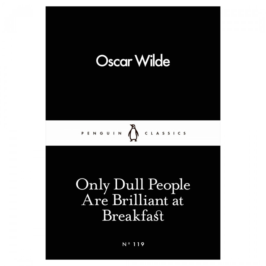 Only Dull People Are Brilliant At Breakfast