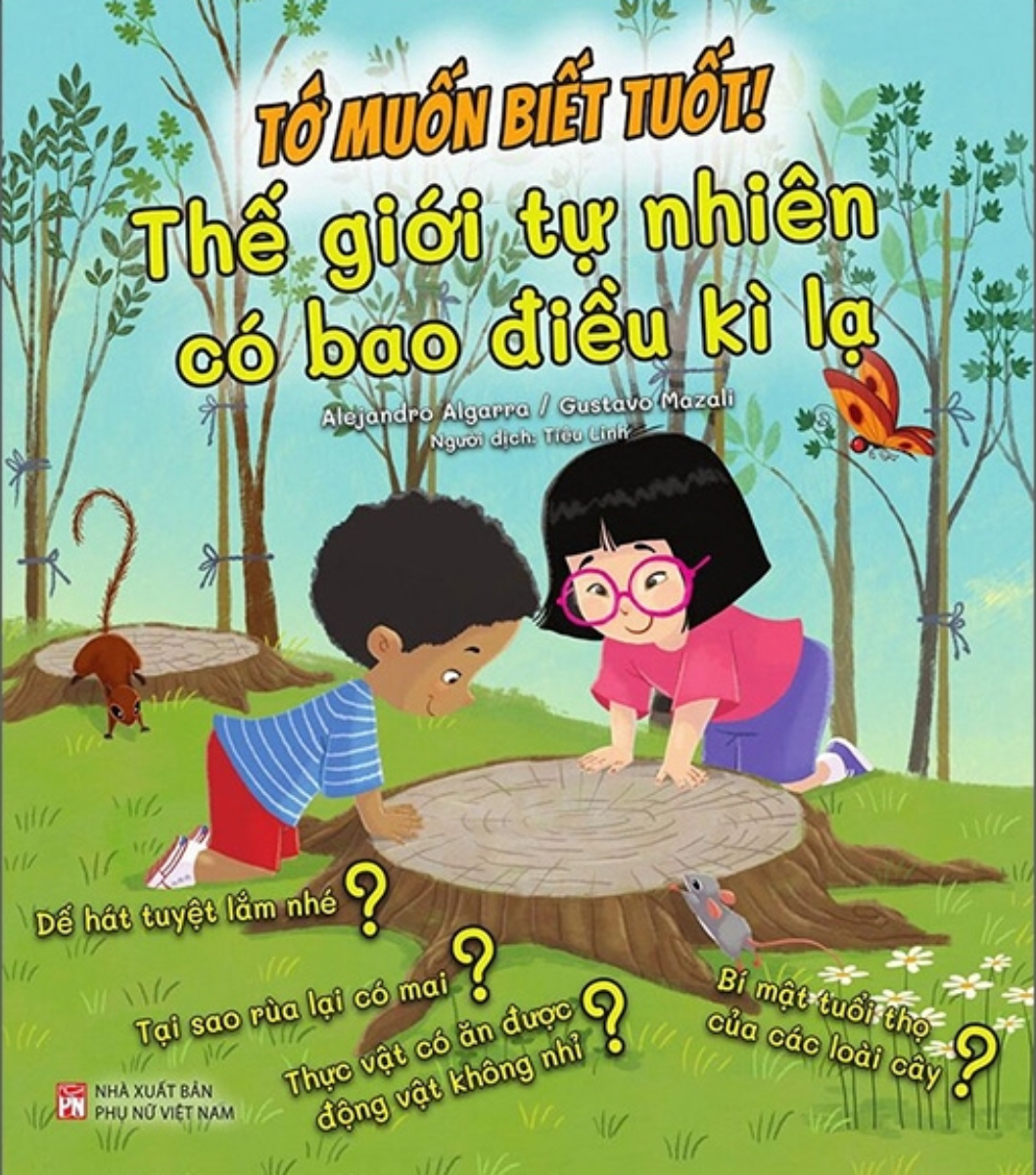 Tớ Muốn Biết Tuốt! - Thế Giới Tự Nhiên Có Bao Điều Kì Lạ