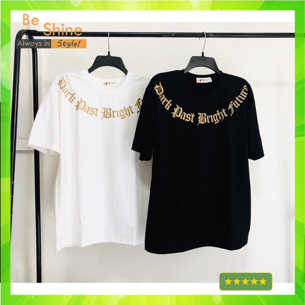 Áo thun nhũ vàng form rộng unisex Dark Past Bright Future - Beshine Store